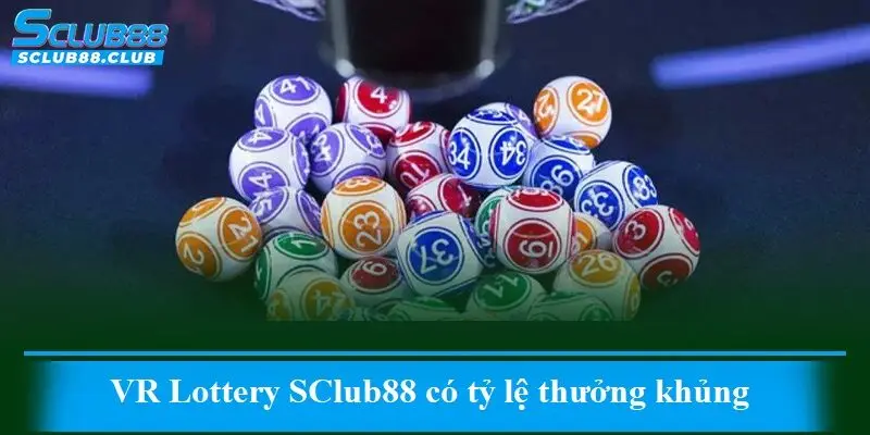VR Lottery SClub88 có tỷ lệ thưởng khủng